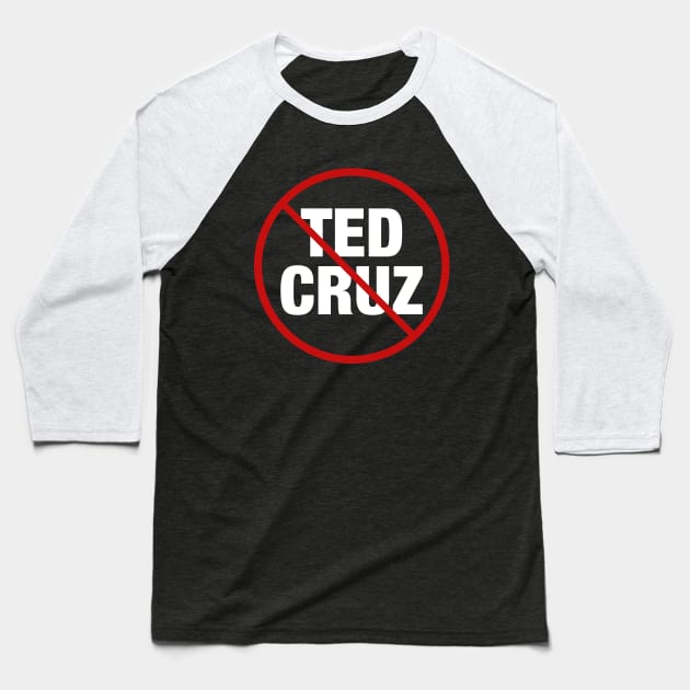 Anti Ted Cruz Baseball T-Shirt by epiclovedesigns